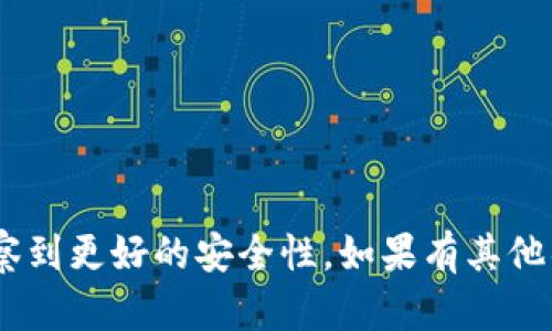 tpwallet可以在多个主流浏览器上使用，包括但不限于：

1. **Google Chrome**：tpwallet兼容性最好，很多用户推荐使用这个浏览器。
2. **Mozilla Firefox**：同样可以支持tpwallet，适合喜欢开源浏览器的用户。
3. **Microsoft Edge**：适用于Windows系统用户，支持tpwallet的扩展功能。
4. **Brave Browser**：这个浏览器强调隐私保护，支持tpwallet的操作。

为了获得最佳体验，建议使用最新版本的浏览器，确保各种功能正常运行，并且体察到更好的安全性。如果有其他具体问题或需求，可以查看tpwallet的官方网站或社区支持以获取更详细的信息。